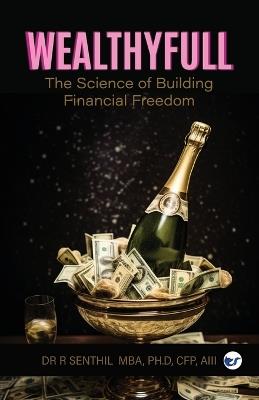 Wealthyfull: The Science of Building Financial Freedom - R Senthil - cover