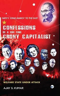 Confessions of a One-Time Crony Capitalist - Ajay S Kumar - cover