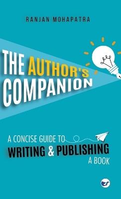 The Author''s Companion: A Concise Guide to Writing and Publishing a Book - Ranjan Mohapatra - cover