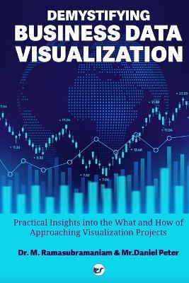 Demystifying Business Data Visualization - M Ramasubramaniam,Daniel Peter - cover