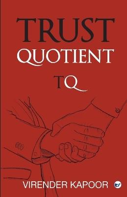 Trust Quotient: A force multiplier you cannot ignore - Virender Kapoor - cover