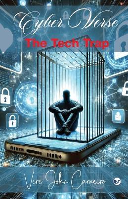Cyber Verse: The Tech Trap - Vere John Carneiro - cover