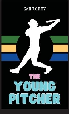 The Young Pitcher - Zane Grey - cover