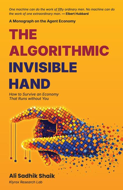 The Algorithmic Invisible Hand: How to Survive an Economy That Runs Without You