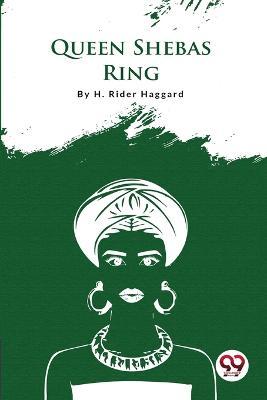 Queen Sheba'S Ring - H Rider Haggard - cover