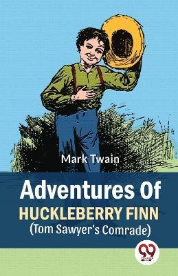 Adventures Of Huckleberry Finn (Tom Sawyer's Comrade) - Mark Twain - cover
