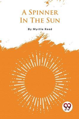 A Spinner In The Sun - Myrtle Reed - cover