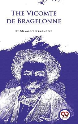 The Vicomte De Bragelonne - Alexandre Dumas - cover