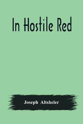 In Hostile Red - Joseph Altsheler - cover