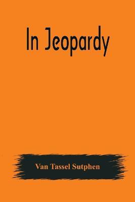 In Jeopardy - Van Tassel Sutphen - cover