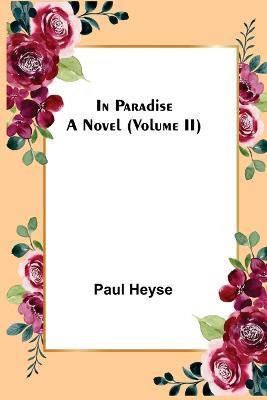 In Paradise; A Novel. (Volume II) - Paul Heyse - cover