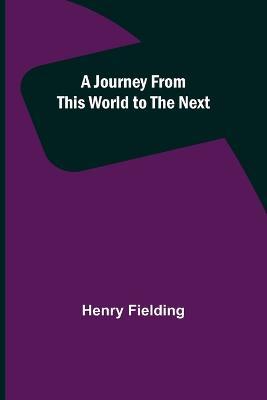 A Journey from This World to the Next - Henry Fielding - cover
