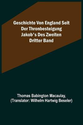 Geschichte von England seit der Thronbesteigung Jakob's des Zweiten. Dritter Band - Thomas Babington Macaulay - cover