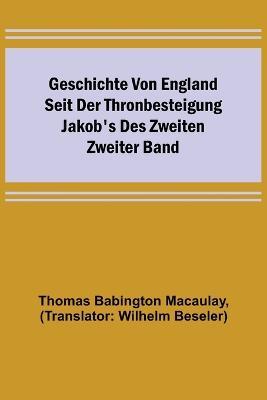 Geschichte von England seit der Thronbesteigung Jakob's des Zweiten. Zweiter Band - Thomas Babington Macaulay - cover