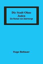 Die Stadt ohne Juden: Ein Roman von ubermorge