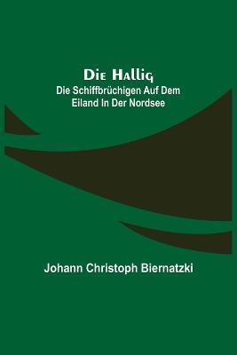 Die Hallig: Die Schiffbruchigen auf dem Eiland in der Nordsee - Johann Christoph Biernatzki - cover