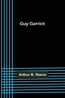 Guy Garrick - Arthur B Reeve - cover