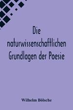 Die naturwissenschaftlichen Grundlagen der Poesie.; Prolegomena einer realistischen Aesthetik