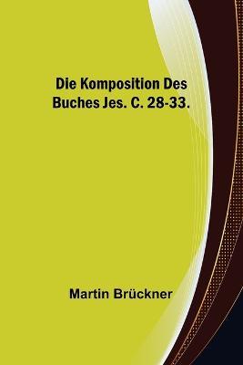 Die Komposition des Buches Jes. c. 28-33. - Martin Bruckner - cover