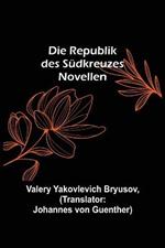 Die Republik des Sudkreuzes: Novellen