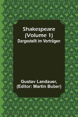 Shakespeare (Volume 1); Dargestellt im Vortragen - Gustav Landauer - cover