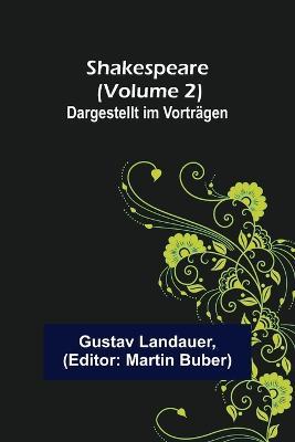 Shakespeare (Volume 2); Dargestellt im Vortragen - Gustav Landauer - cover
