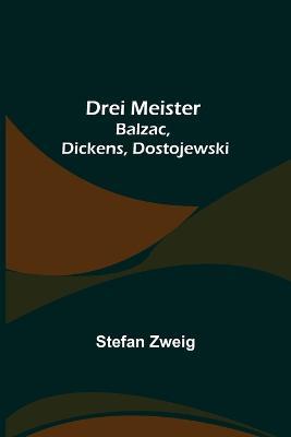 Drei Meister: Balzac, Dickens, Dostojewski - Stefan Zweig - cover