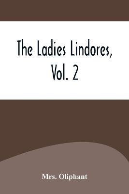 The Ladies Lindores, Vol. 2 - Mrs Oliphant - cover