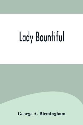 Lady Bountiful - George A Birmingham - cover