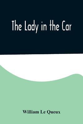 The Lady in the Car - William Le Queux - cover