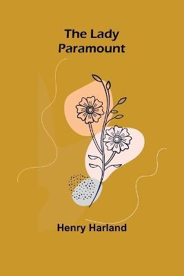 The Lady Paramount - Henry Harland - cover