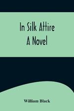 In Silk Attire; A Novel