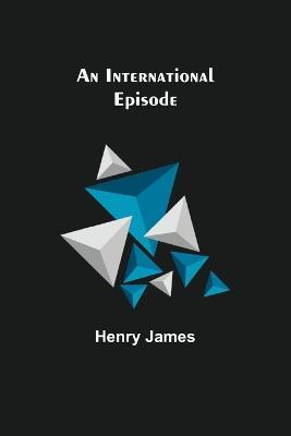 An International Episode - Henry James - cover