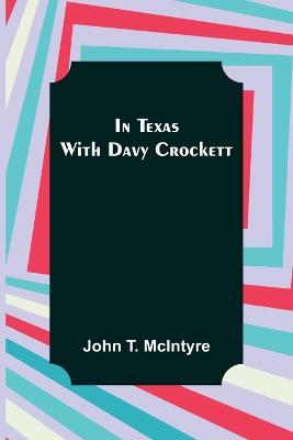 In Texas with Davy Crockett - John T McIntyre - cover