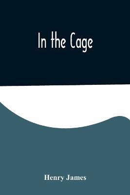 In the Cage - Henry James - cover