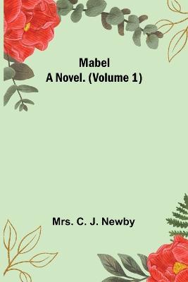 Mabel: A Novel. (Volume 1) - C J Newby - cover