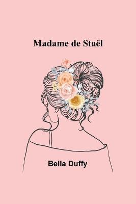 Madame de Stael - Bella Duffy - cover