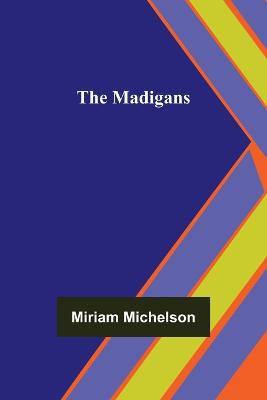 The Madigans - Miriam Michelson - cover