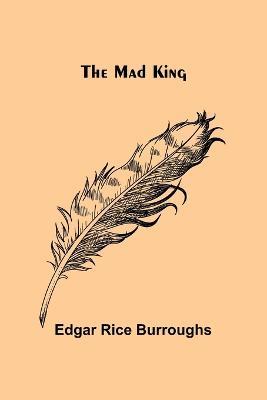 The Mad King - Edgar Rice Burroughs - cover
