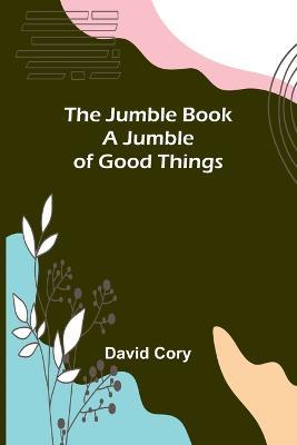 The Jumble Book; A Jumble of Good Things - David Cory - cover