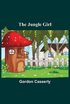 The Jungle Girl - Gordon Casserly - cover
