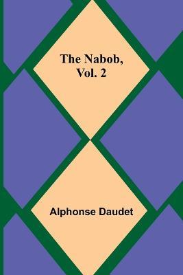 The Nabob, Vol. 2 - Alphonse Daudet - cover