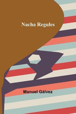 Nacha Regules - Manuel Galvez - cover