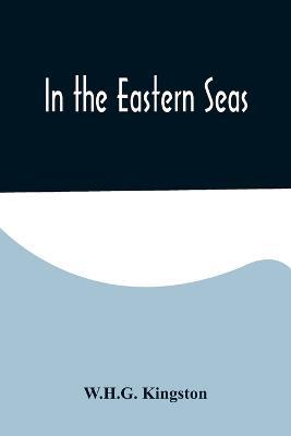 In the Eastern Seas - W H G Kingston - cover