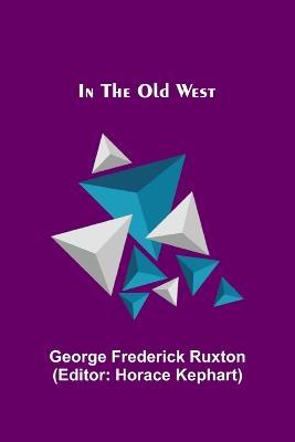 In the Old West - George Frederick Ruxton - cover