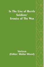In the Line of Battle; Soldiers' Stories of the War