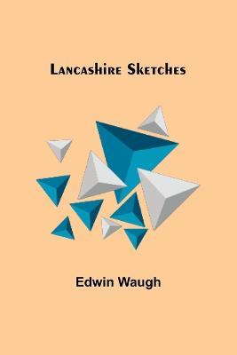 Lancashire Sketches - Edwin Waugh - cover