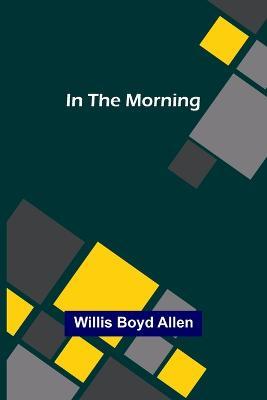 In the Morning - Willis Boyd Allen - cover