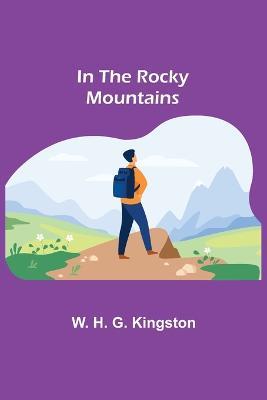 In the Rocky Mountains - W H G Kingston - cover