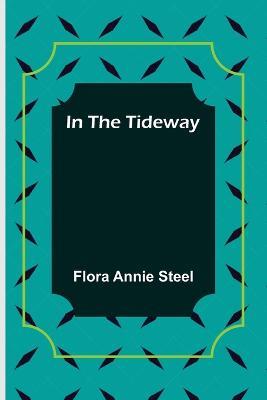In the Tideway - Flora Annie Steel - cover